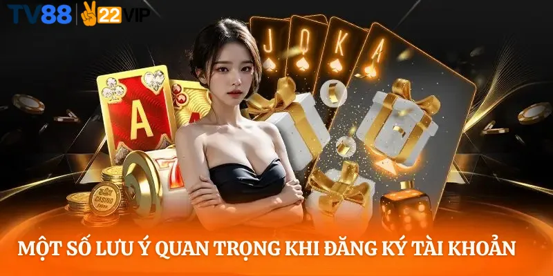 Một số lưu ý quan trọng khi đăng ký tài khoản